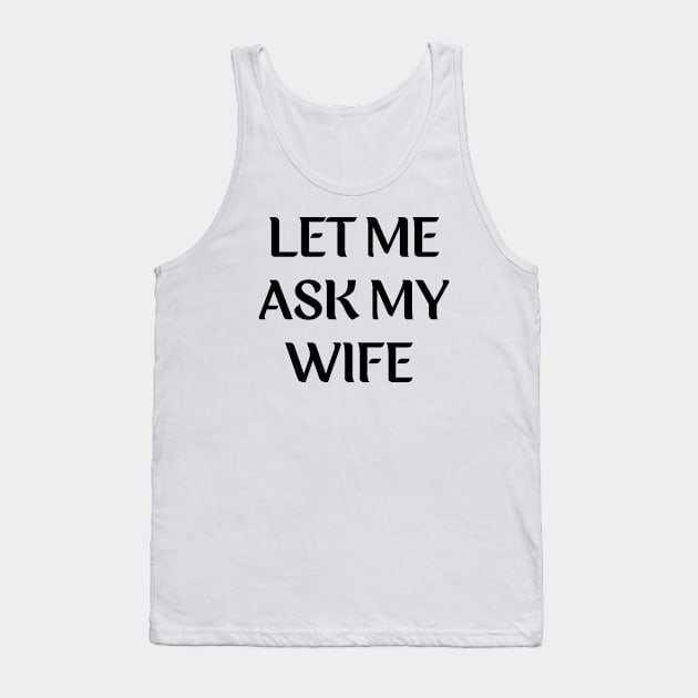 let me ask my wife for husband Tank Top by mdr design